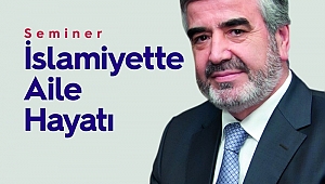 Akademide Konu ‘İslamiyette Aile Hayatı’ 