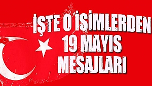 İşte O İsimlerden 19 Mayıs Mesajları