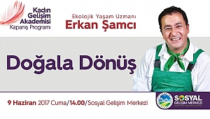 ‘Doğala Dönüş’ Ele Alınacak