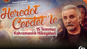 15 Temmuz Zaferi Serdivan’da Heredot Cevdet’le Anılacak