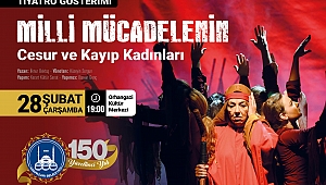 Milli Mücadelenin İsmi Bilinmeyen Kadınları Tiyatro Gösterisi İle Anlatılacak