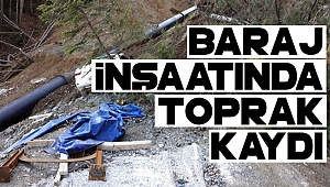BARAJ İNŞAATINDA TOPRAK KAYDI