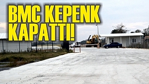 BMC KEPENK KAPATTI!