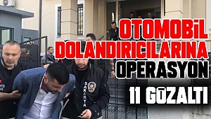Otomobil Dolandırıcılarına Operasyon: 11 Gözaltı