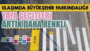 Ulaşımda Büyükşehir Farkındalığı! Yaya Geçitleri Artık Daha Renkli
