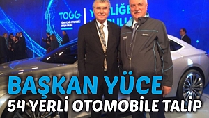 Başkan Yüce 54 Yerli Otomobile Talip