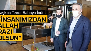Başkan Tever Sahaya İndi
