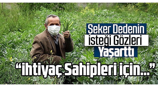 Şeker Dedenin İsteği Gözleri Yaşarttı