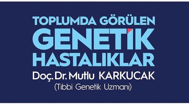 AKM’de Gündem Genetik Hastalıklar