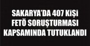 Sakarya'da 407 Kişi FETÖ Kapsamında Tutuklandı
