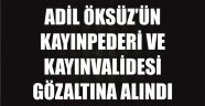 Adil Öksüz’ün Kayınpederi İle Kayınvalidesi Gözaltına Alındı