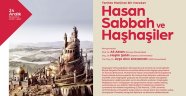 AKM’de Hasan Sabbah ve Haşhaşiler Paneli