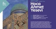 AKM’de ‘Hoca Ahmet Yesevi’ Konuşulacak