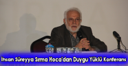 İhsan Süreyya Sırma Hoca'dan Duygu Yüklü Konferans