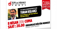 Turan Kışlakçı Bu Konferans İçin Geliyor